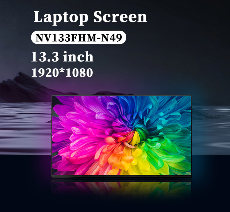 13.3 इंच NV133FHM-N49 एलसीडी लैपटॉप स्क्रीन पैनल 60Hz 1920x1080 FHD IPS TFT मॉड्यूल डिस्प्ले नोटबुक के लिए